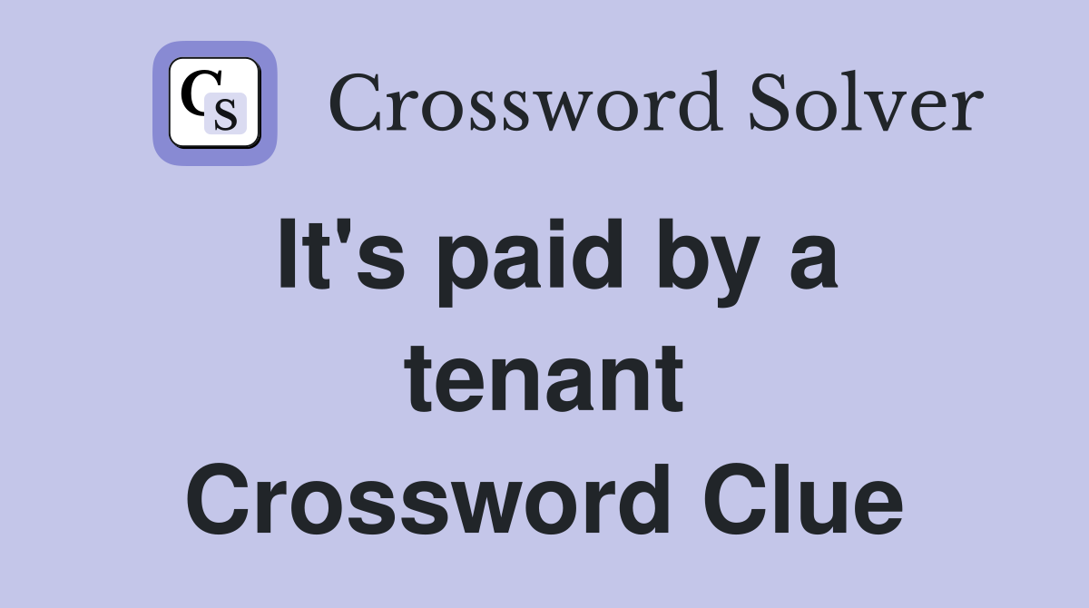 It's paid by a tenant Crossword Clue