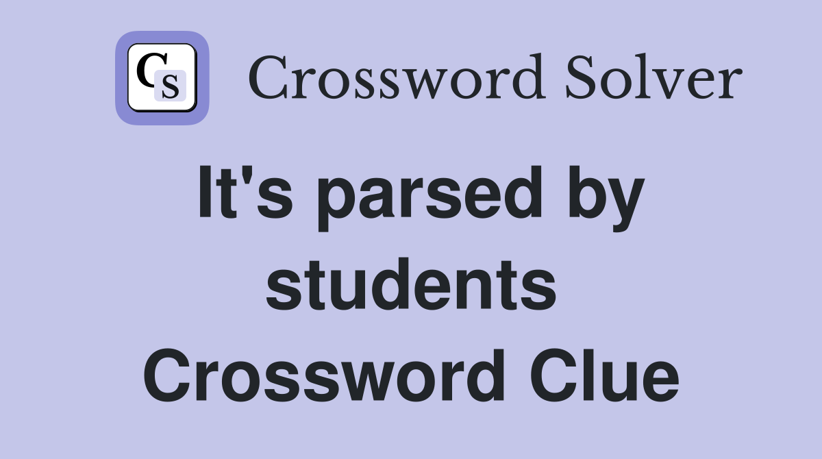 It's parsed by students Crossword Clue