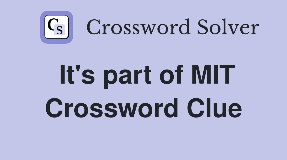 It's part of MIT Crossword Clue