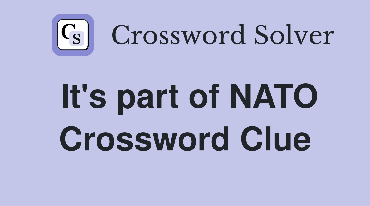 It's part of NATO Crossword Clue