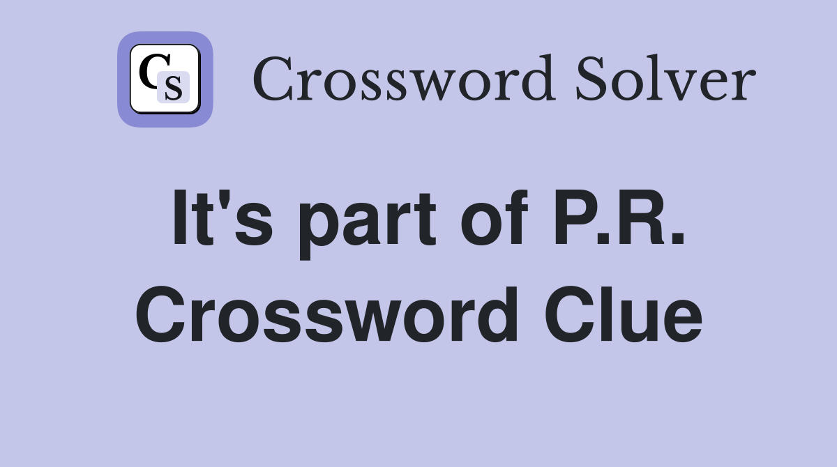 It's part of P.R. Crossword Clue