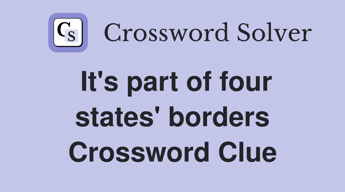 It's part of four states' borders Crossword Clue