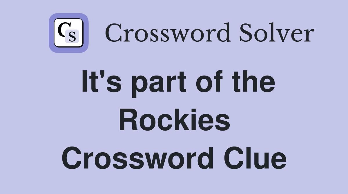 It's part of the Rockies Crossword Clue