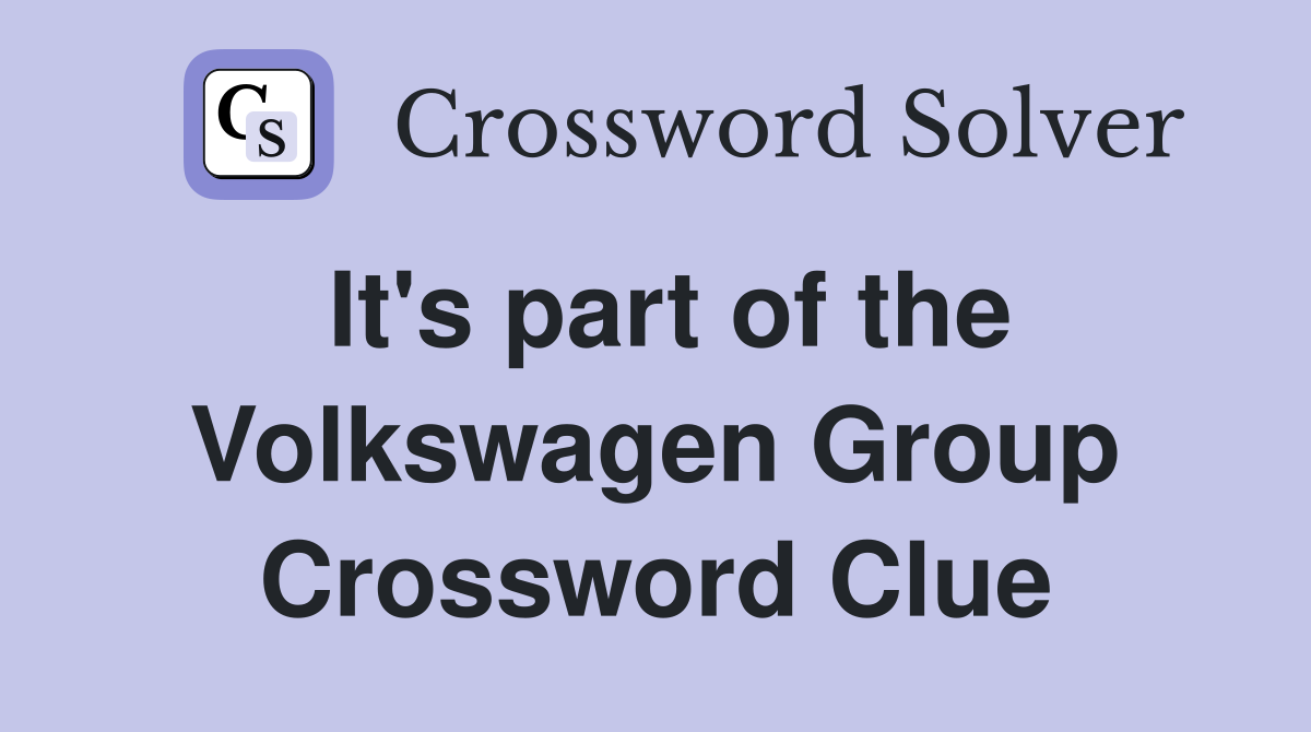 It's part of the Volkswagen Group Crossword Clue