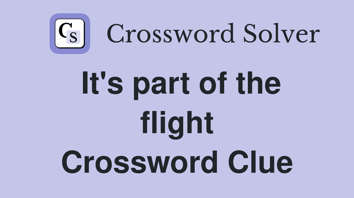 It's part of the flight Crossword Clue