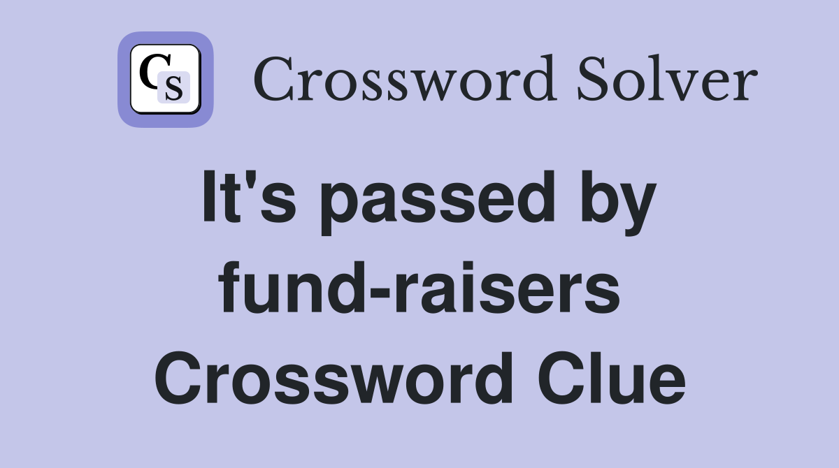 It's passed by fund-raisers Crossword Clue