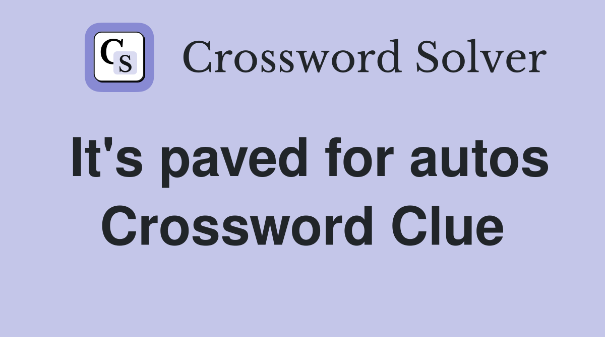 It's paved for autos Crossword Clue