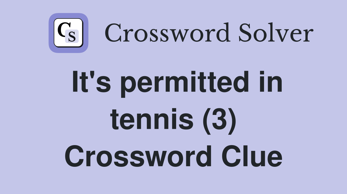 It's permitted in tennis (3) Crossword Clue