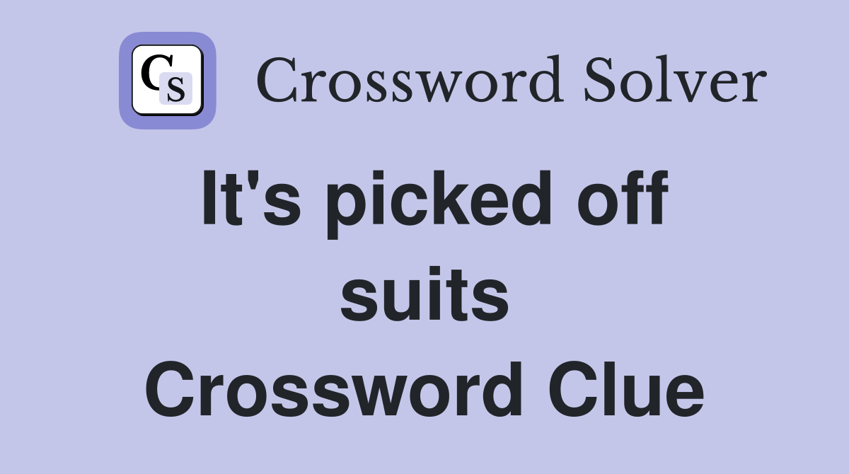 It's picked off suits Crossword Clue