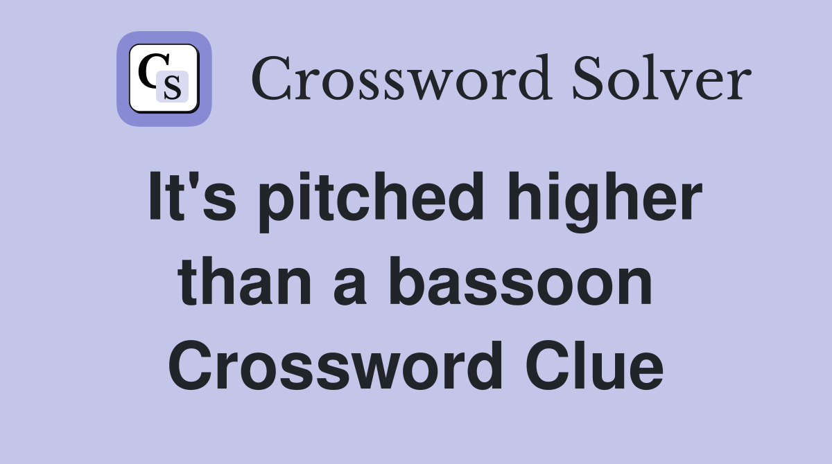 It's pitched higher than a bassoon Crossword Clue