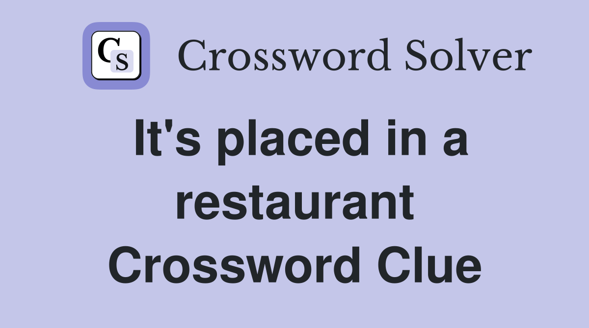 It's placed in a restaurant Crossword Clue