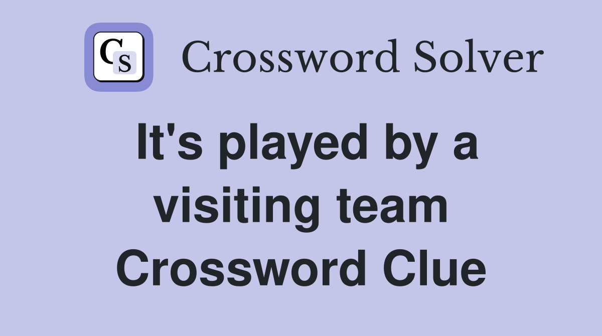 It's played by a visiting team Crossword Clue