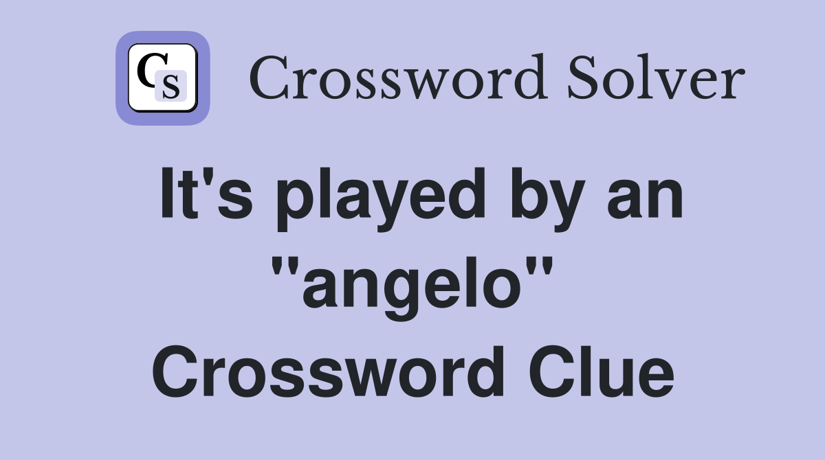 It's played by an "angelo" Crossword Clue