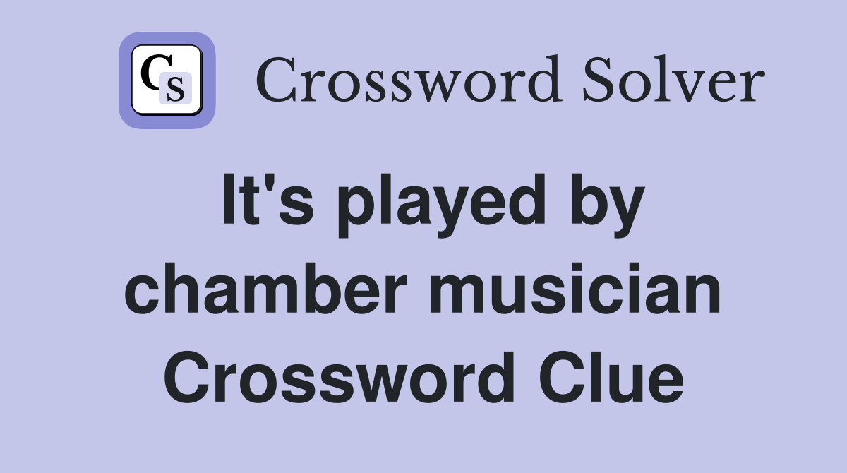 It's played by chamber musician Crossword Clue