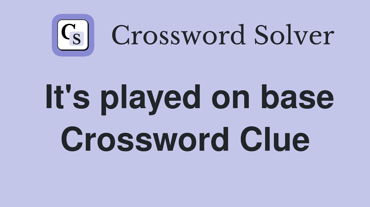 It's played on base Crossword Clue