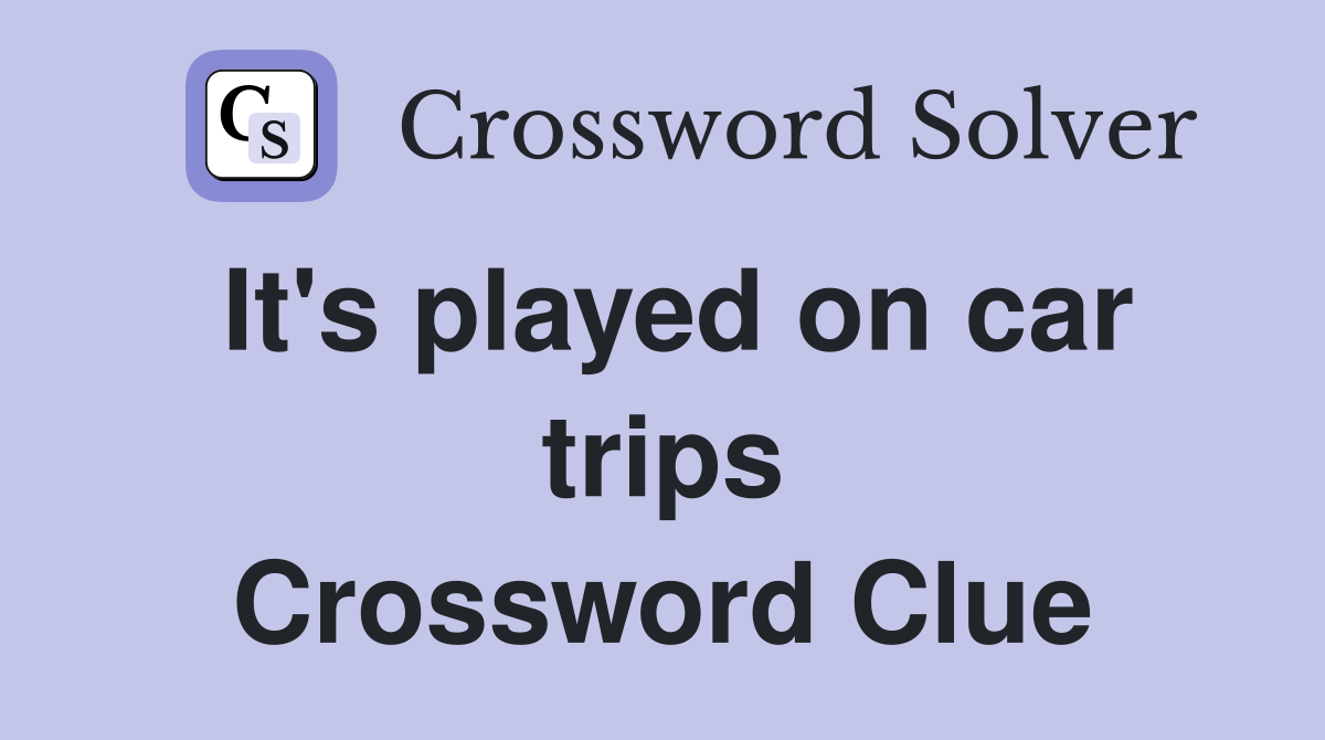 It's played on car trips Crossword Clue