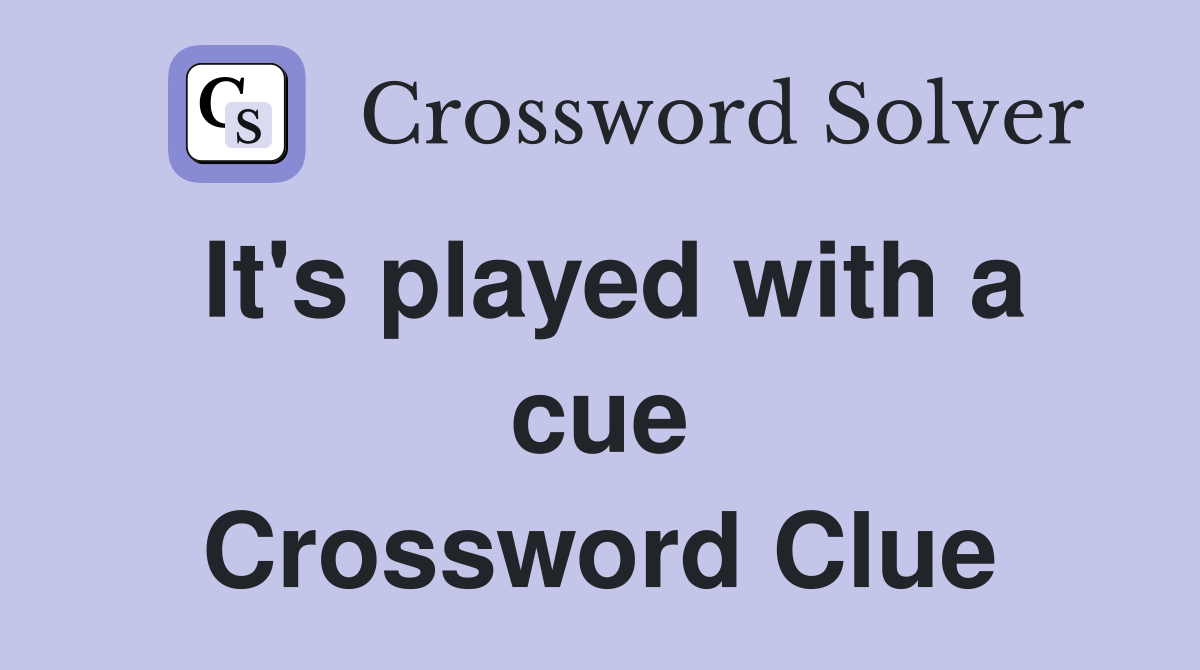 It's played with a cue Crossword Clue