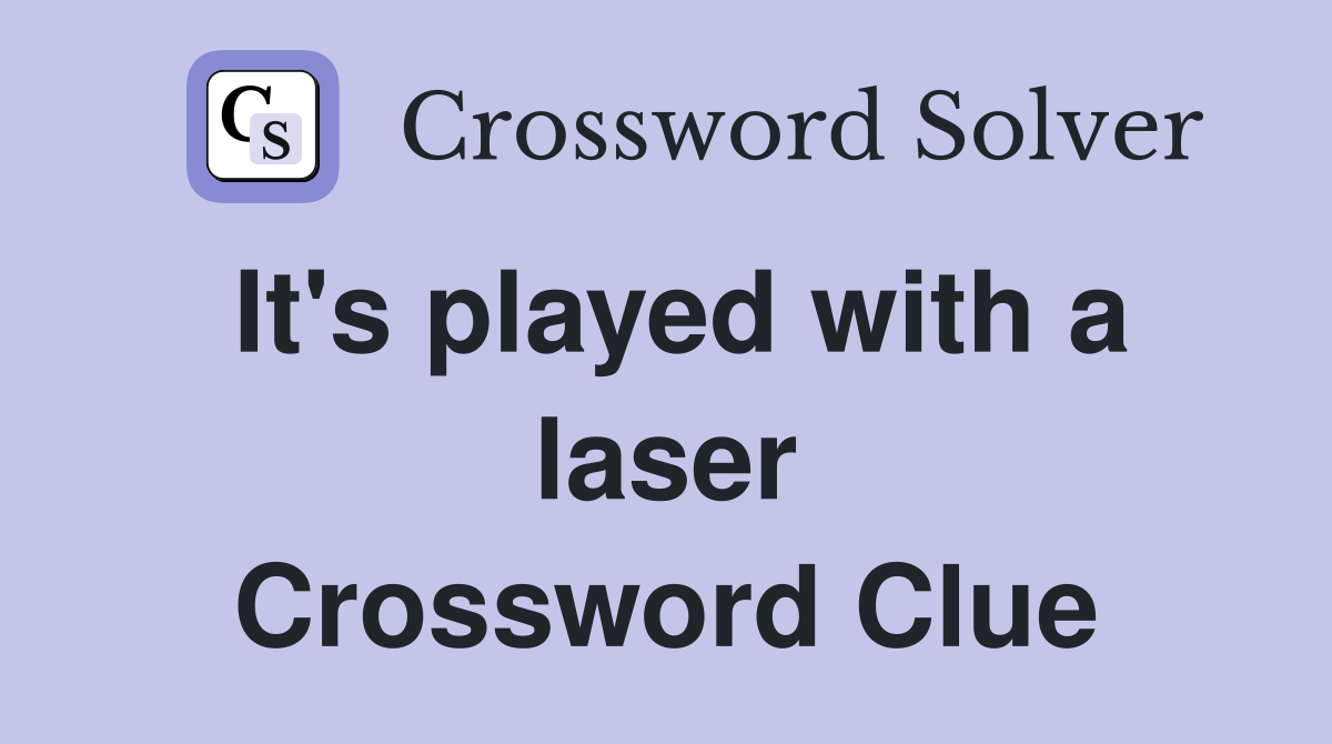 It's played with a laser Crossword Clue
