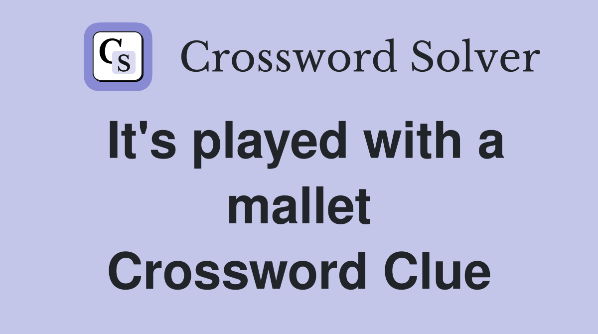 It's played with a mallet Crossword Clue