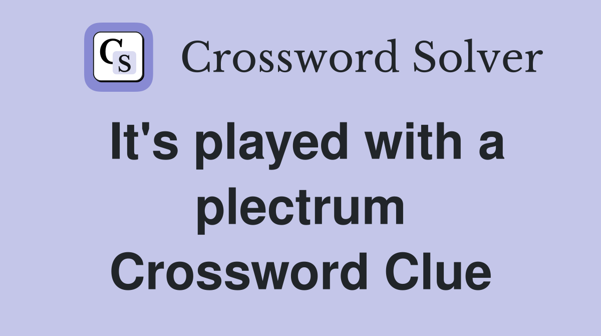 It's played with a plectrum Crossword Clue