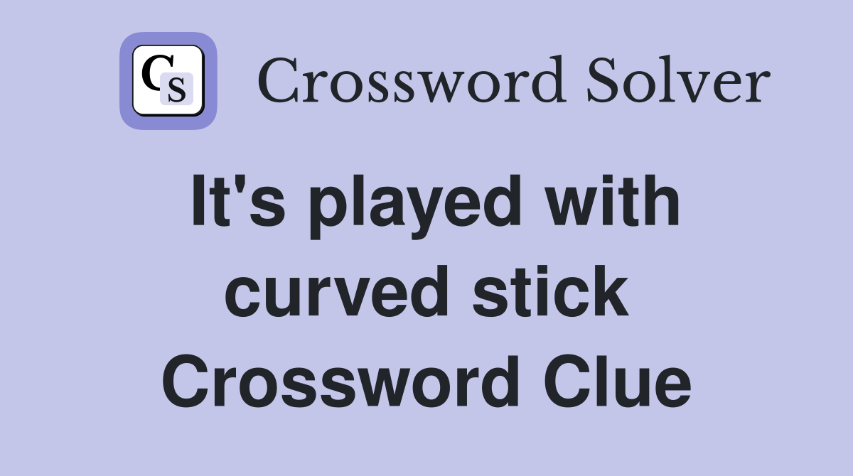 It's played with curved stick Crossword Clue
