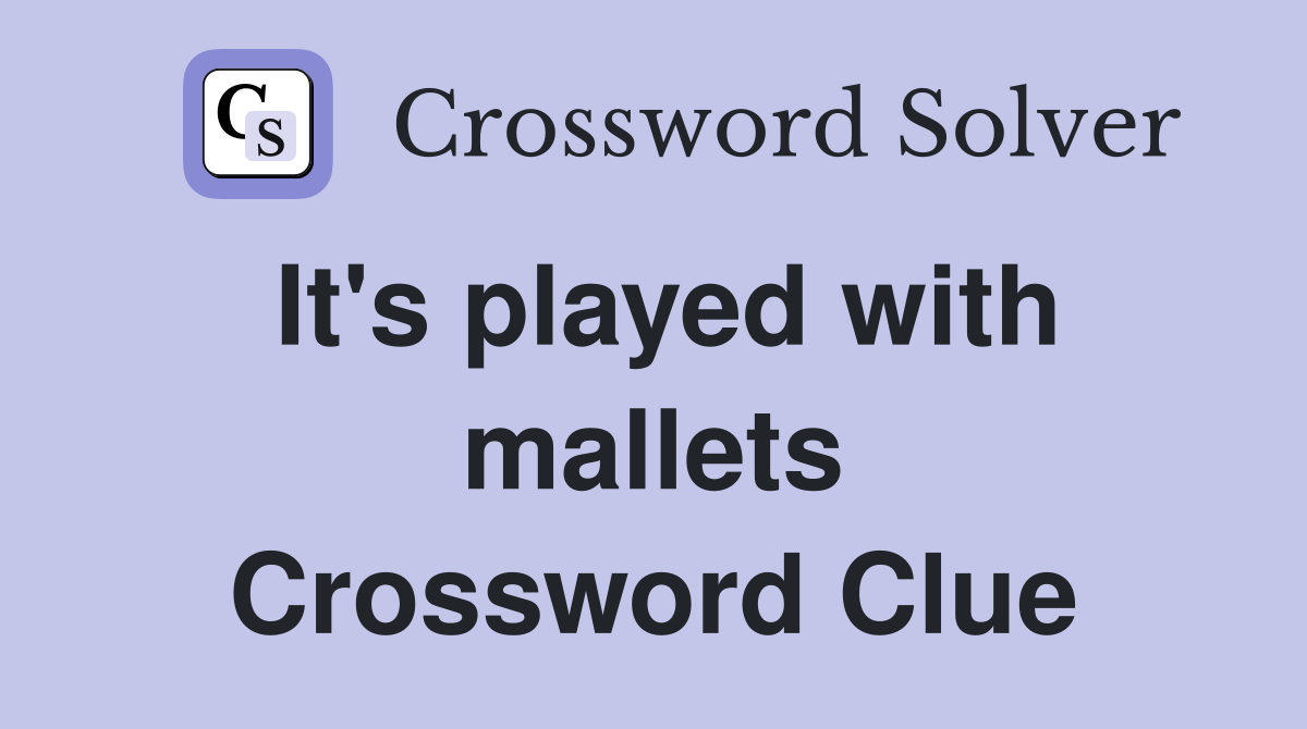 It's played with mallets Crossword Clue