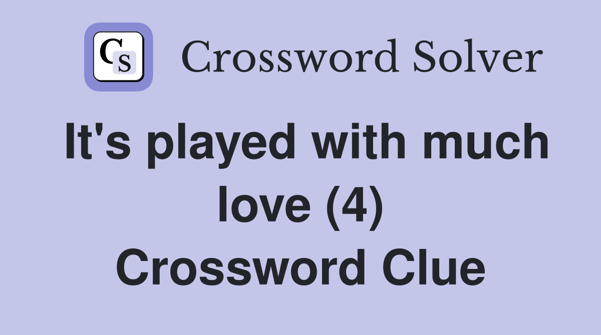 It's played with much love (4) Crossword Clue