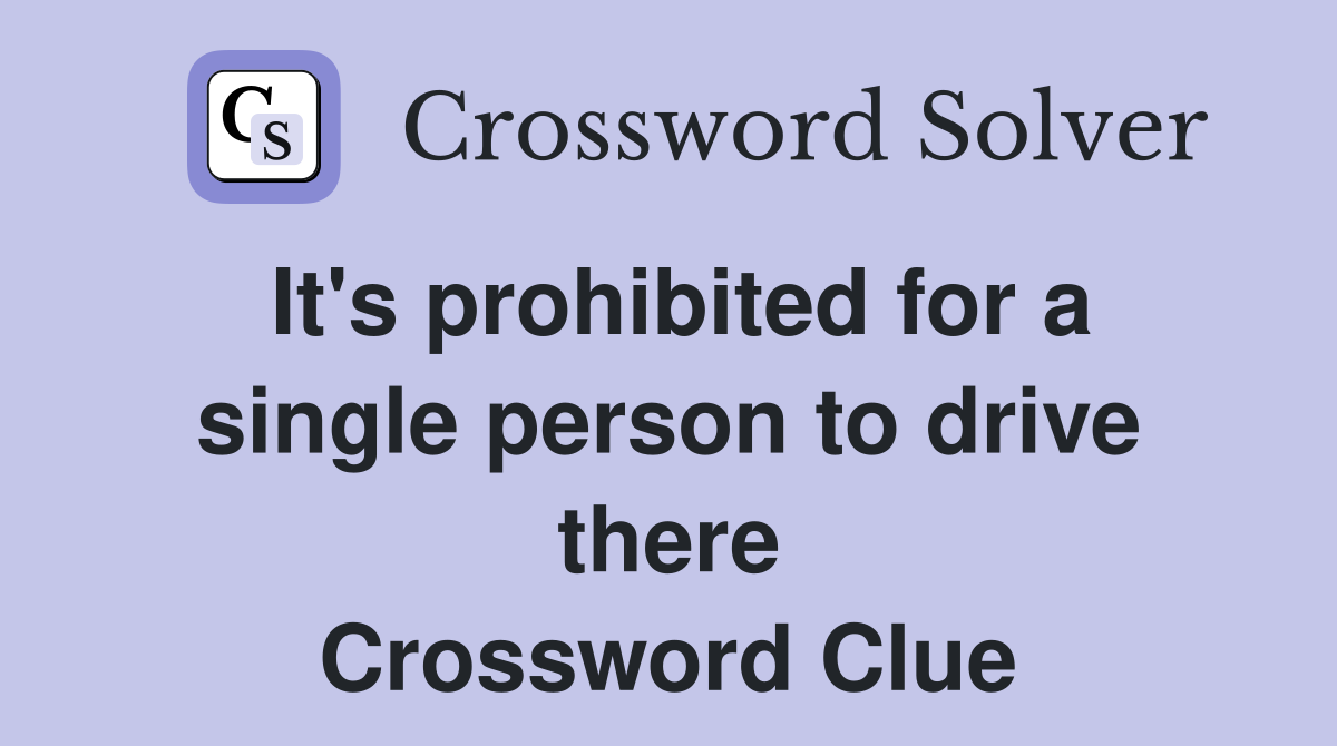 It's prohibited for a single person to drive there Crossword Clue