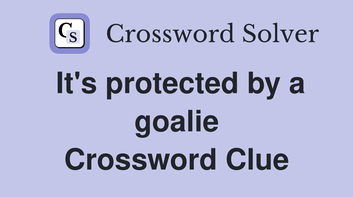 It's protected by a goalie Crossword Clue