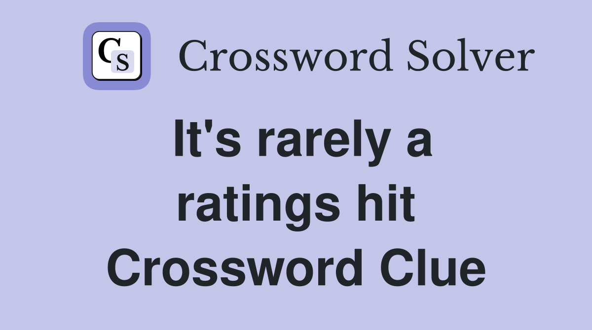 It's rarely a ratings hit Crossword Clue