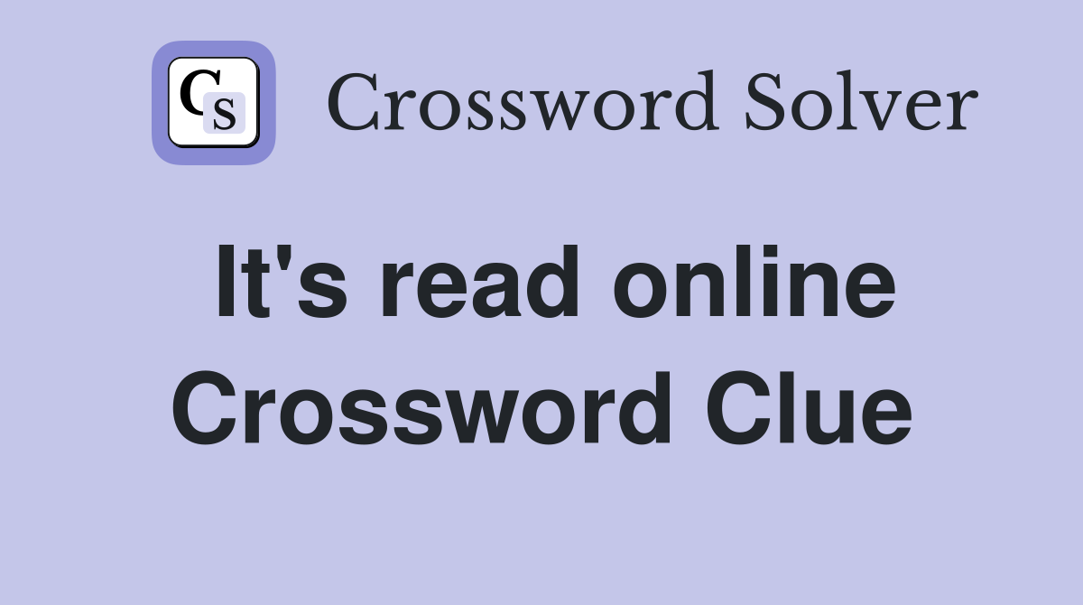 It's read online Crossword Clue