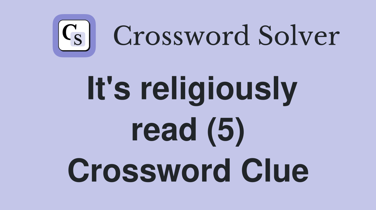 It's religiously read (5) Crossword Clue