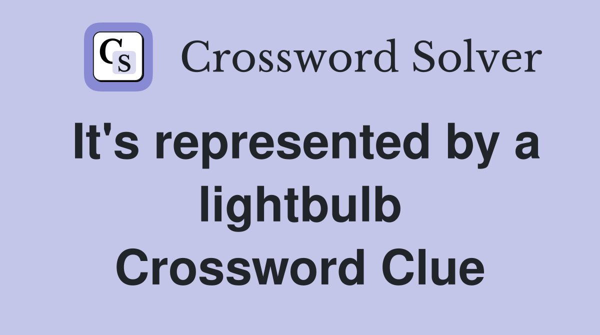 It's represented by a lightbulb Crossword Clue