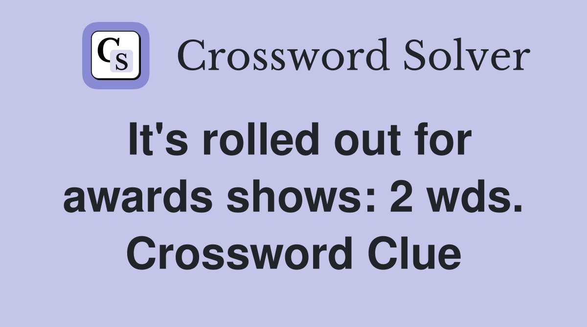 It's rolled out for awards shows: 2 wds. Crossword Clue