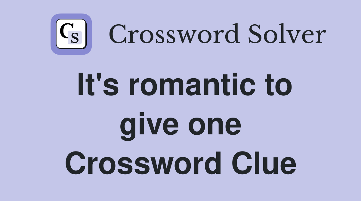 It's romantic to give one Crossword Clue