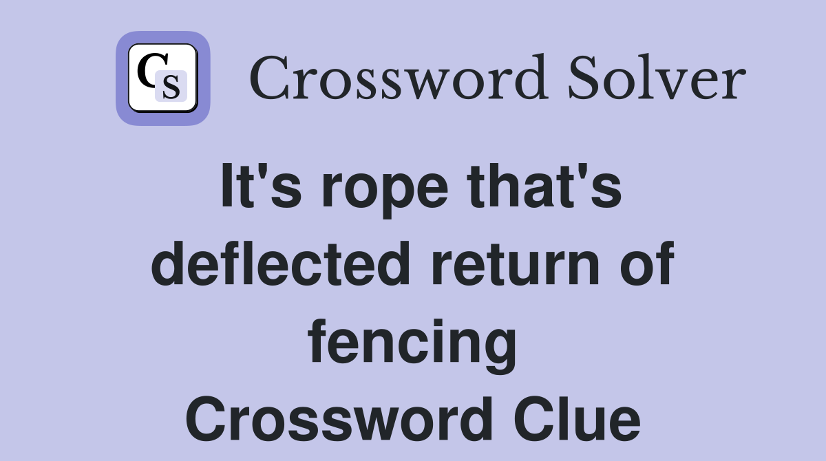 It's rope that's deflected return of fencing Crossword Clue