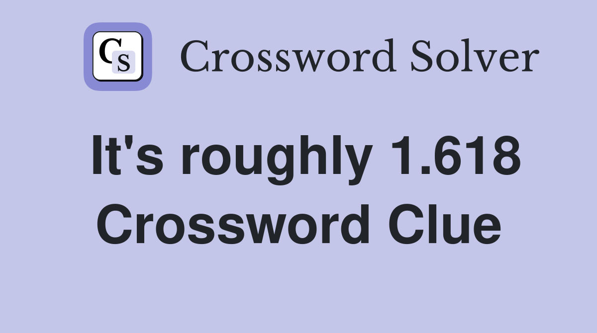 It's roughly 1.618 Crossword Clue