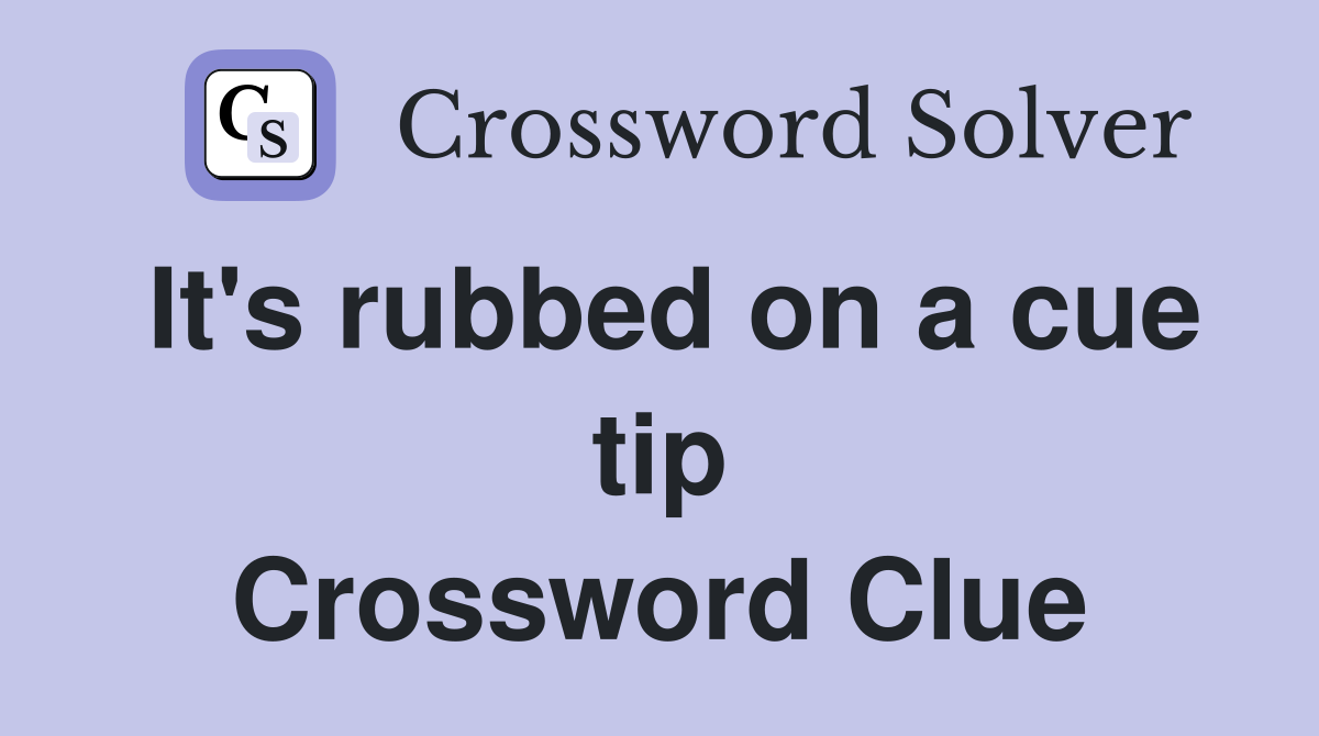 It's rubbed on a cue tip Crossword Clue