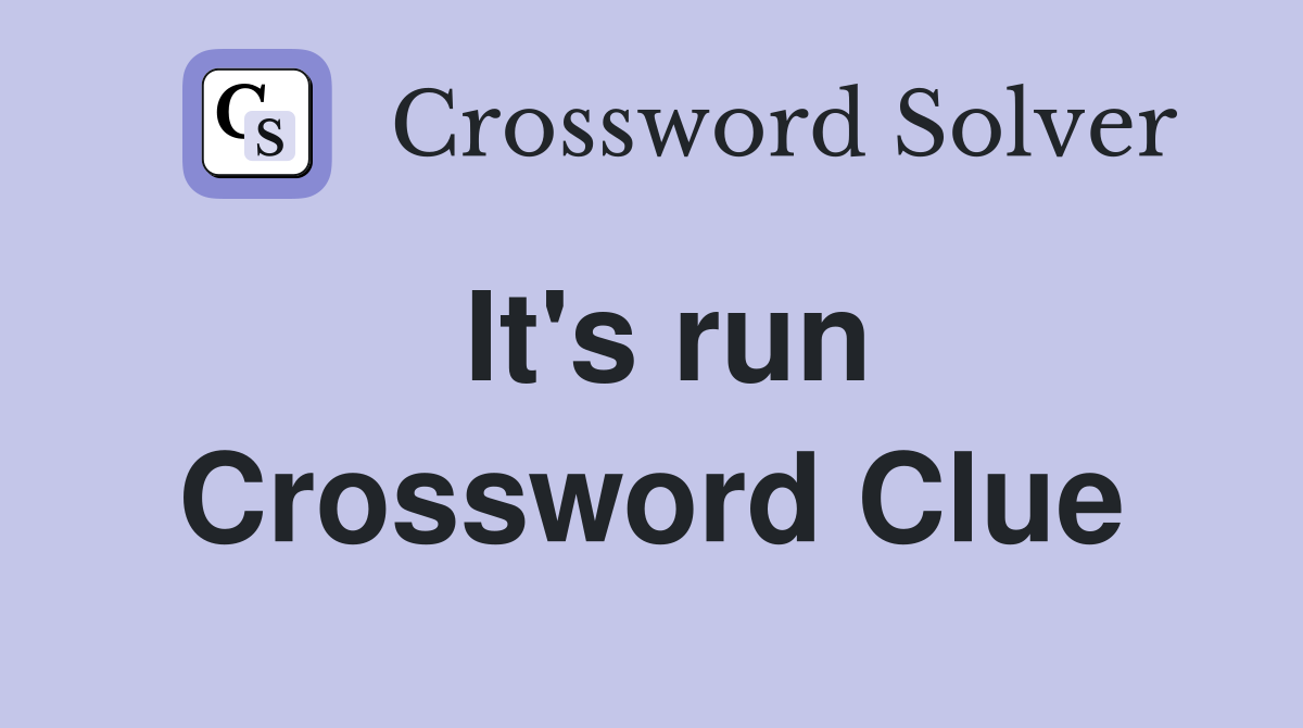 It's run Crossword Clue