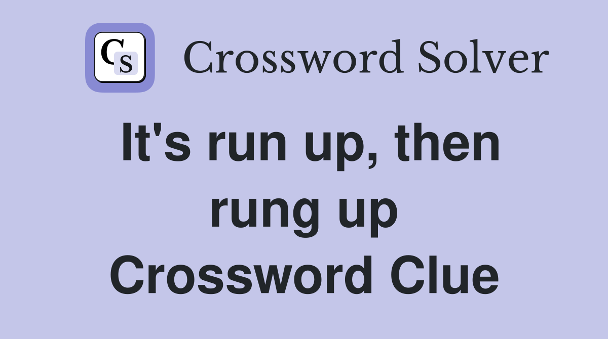 It's run up, then rung up Crossword Clue