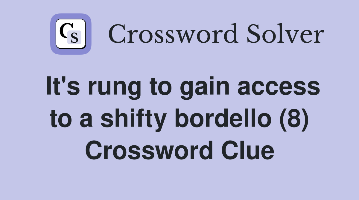 It's rung to gain access to a shifty bordello (8) Crossword Clue