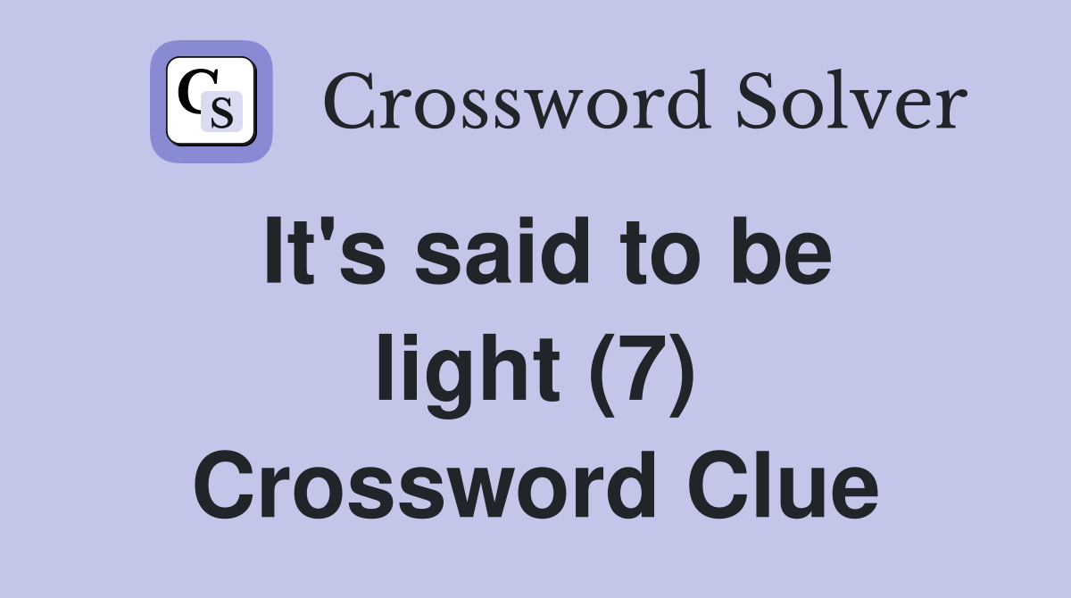 It's said to be light (7) Crossword Clue