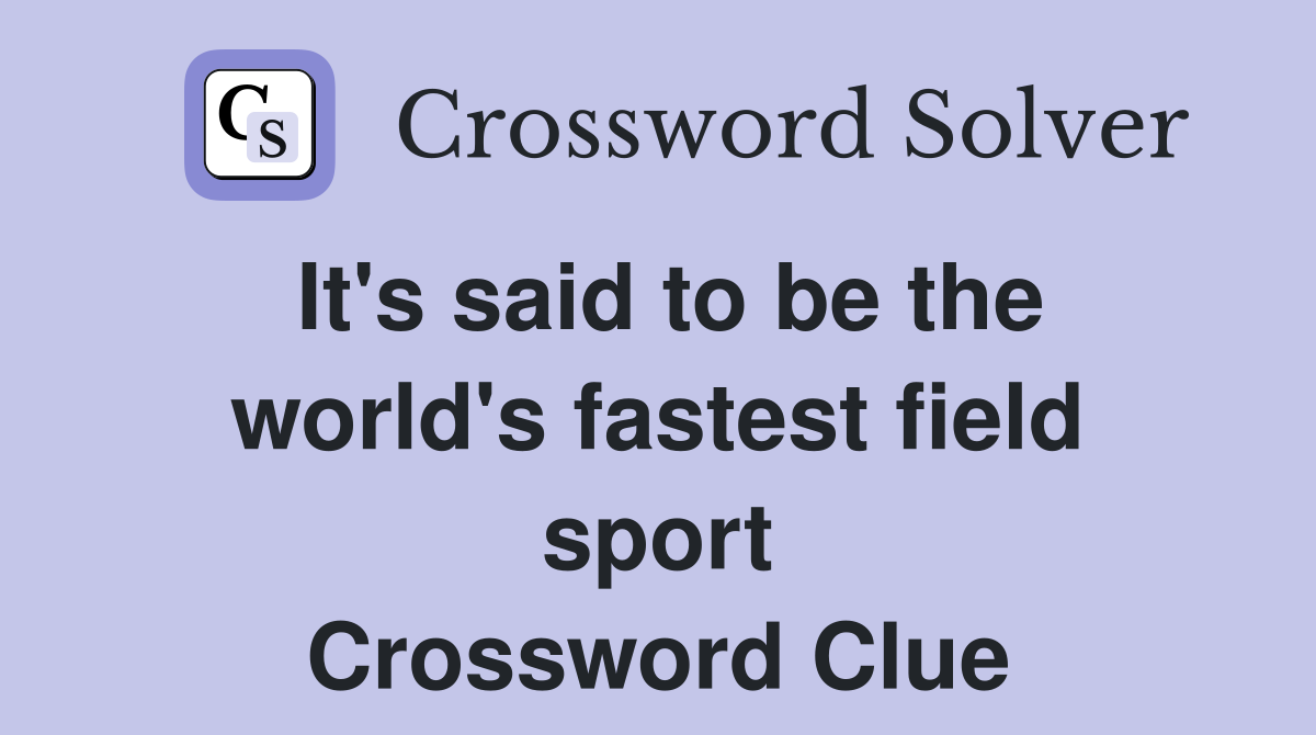 It's said to be the world's fastest field sport Crossword Clue