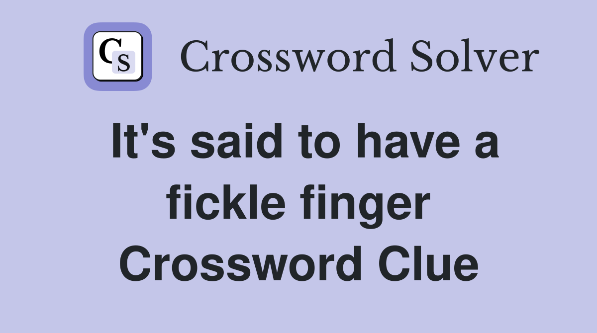 It's said to have a fickle finger Crossword Clue