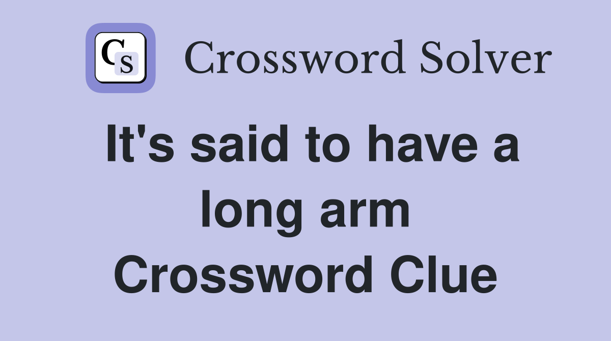 It's said to have a long arm Crossword Clue