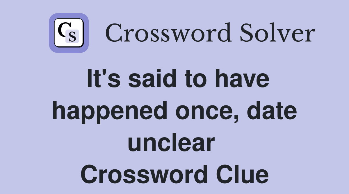 It's said to have happened once, date unclear  Crossword Clue