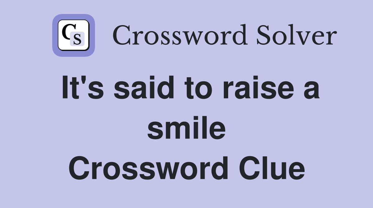 It's said to raise a smile Crossword Clue