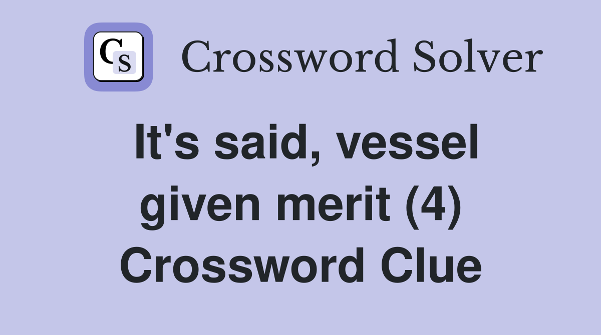 It's said, vessel given merit (4) Crossword Clue