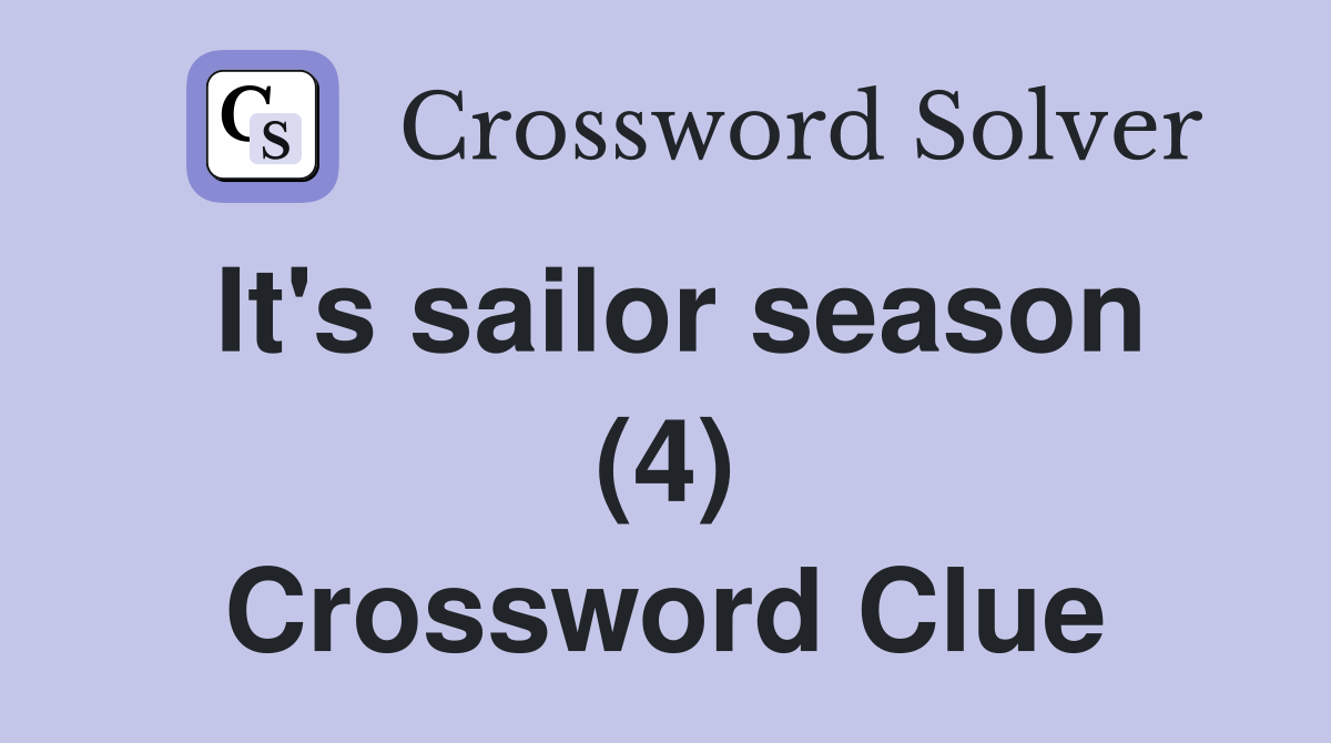 It's sailor season (4) Crossword Clue