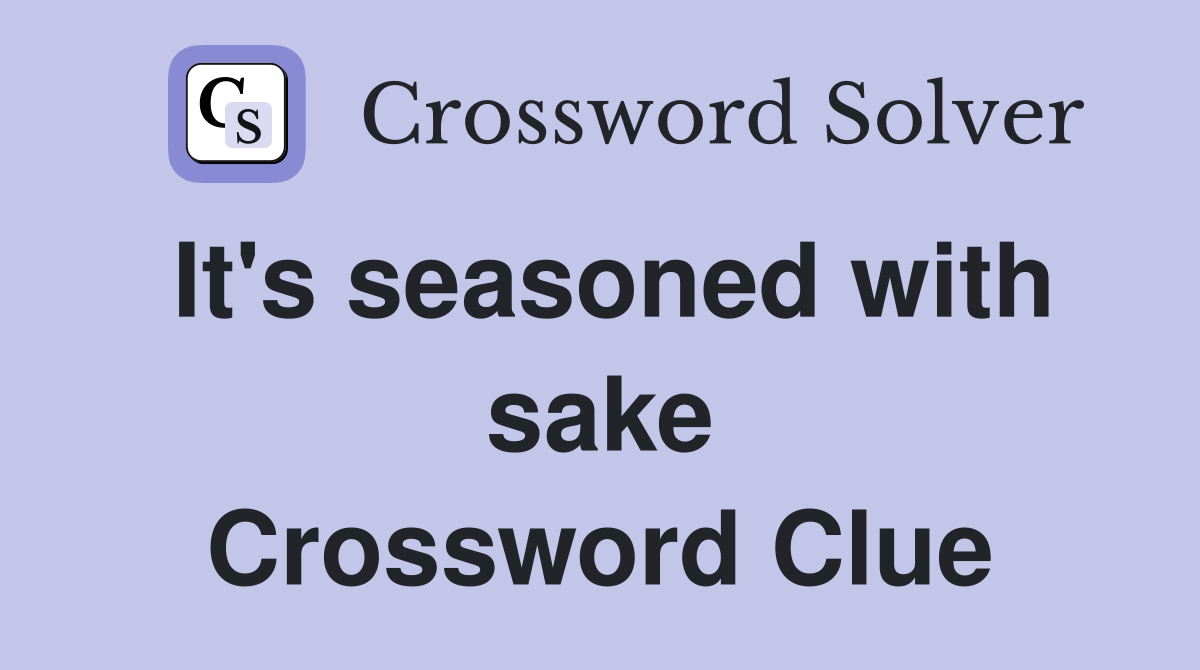 It's seasoned with sake Crossword Clue